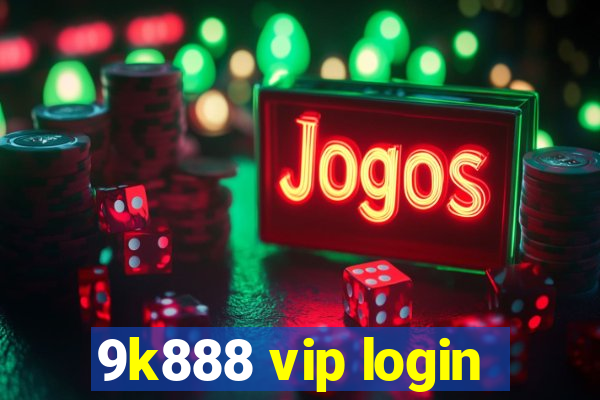 9k888 vip login